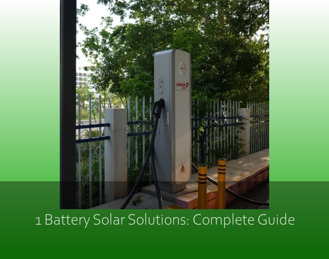 1 Battery Solar Solutions: Complete Guide