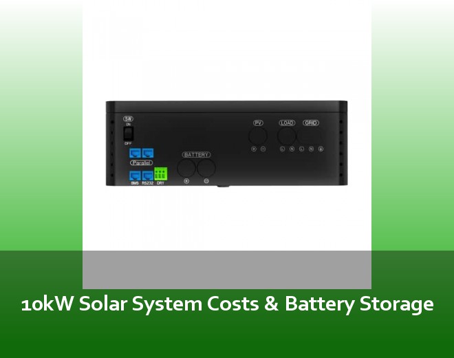 10kW Solar System Costs & Battery Storage