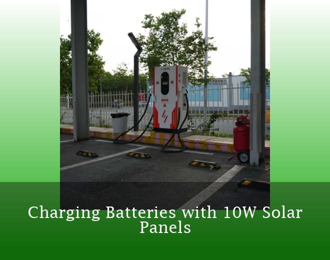 Charging Batteries with 10W Solar Panels