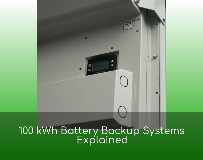 100 kWh Battery Backup Systems Explained