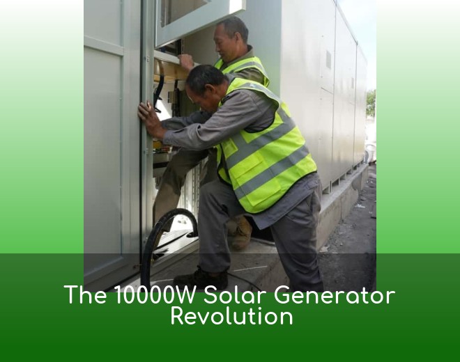 The 10000W Solar Generator Revolution
