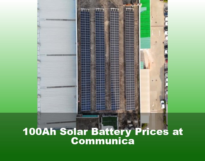 100Ah Solar Battery Prices at Communica
