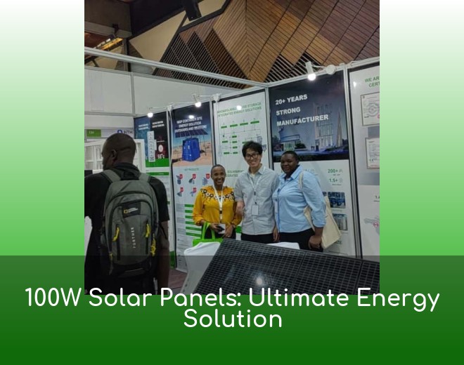 100W Solar Panels: Ultimate Energy Solution