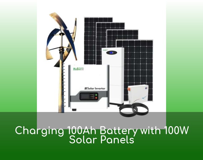 Charging 100Ah Battery with 100W Solar Panels