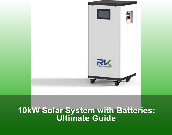 10kW Solar System with Batteries: Ultimate Guide