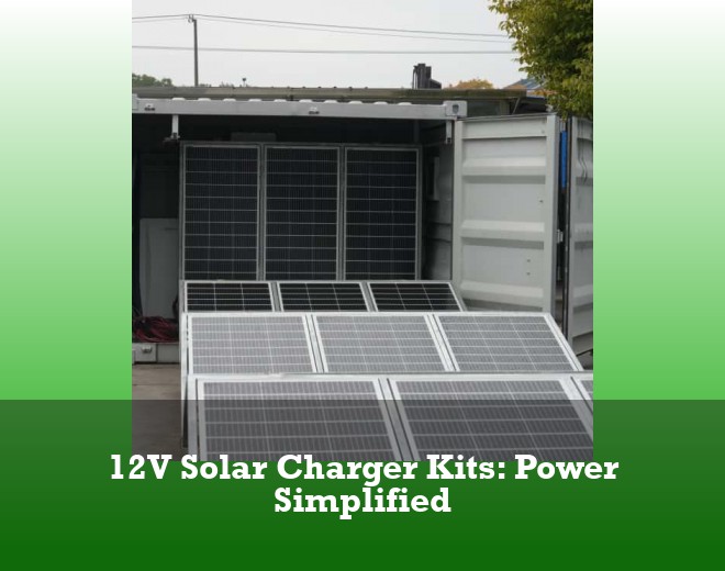 12V Solar Charger Kits: Power Simplified