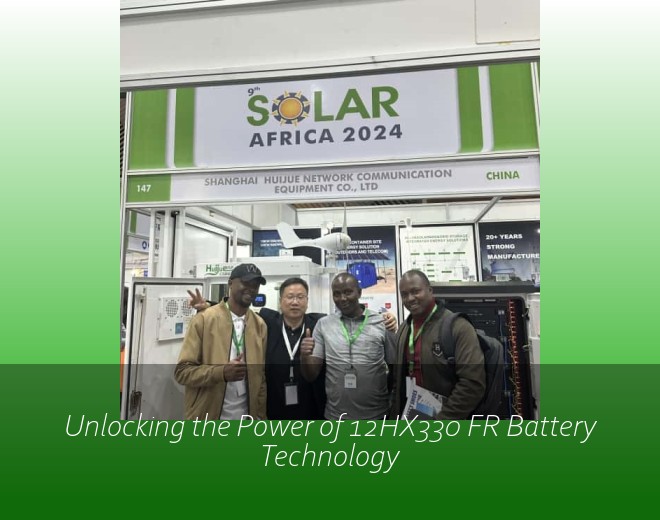 Unlocking the Power of 12HX330 FR Battery Technology