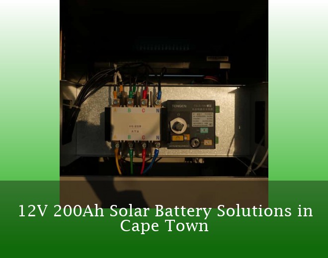 12V 200Ah Solar Battery Solutions in Cape Town