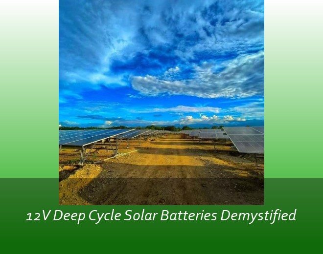 12V Deep Cycle Solar Batteries Demystified