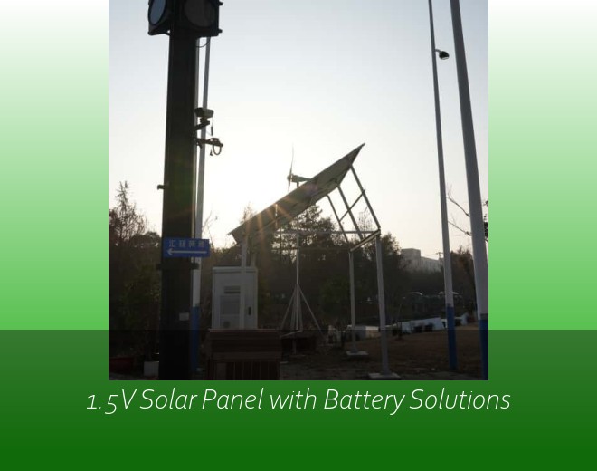 1.5V Solar Panel with Battery Solutions