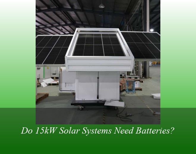 Do 15kW Solar Systems Need Batteries?