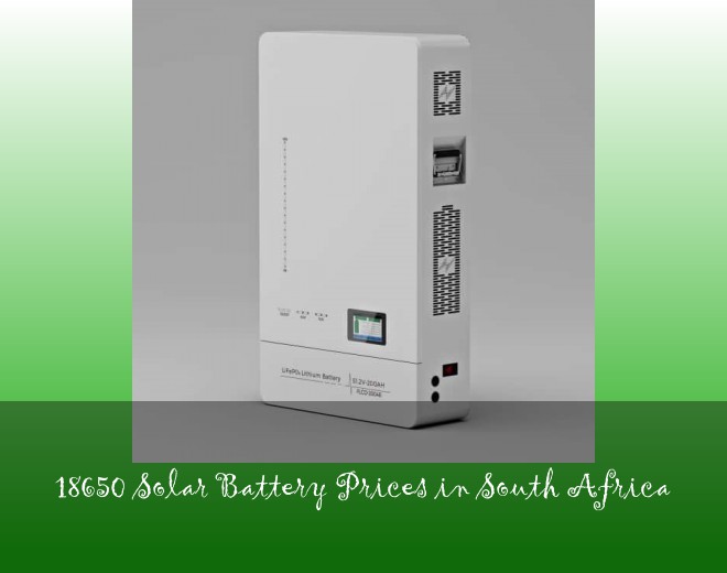 18650 Solar Battery Prices in South Africa