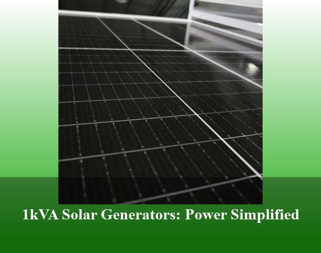 1kVA Solar Generators: Power Simplified