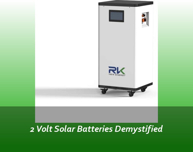 2 Volt Solar Batteries Demystified