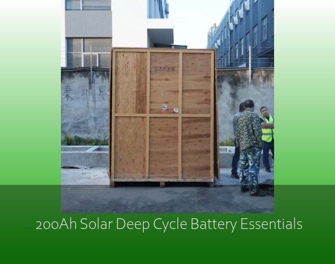 200Ah Solar Deep Cycle Battery Essentials