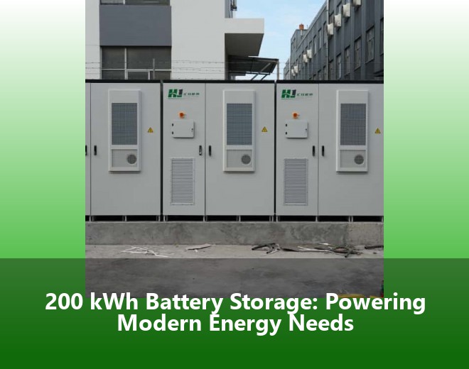 200 kWh Battery Storage: Powering Modern Energy Needs