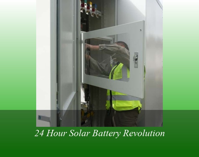 24 Hour Solar Battery Revolution