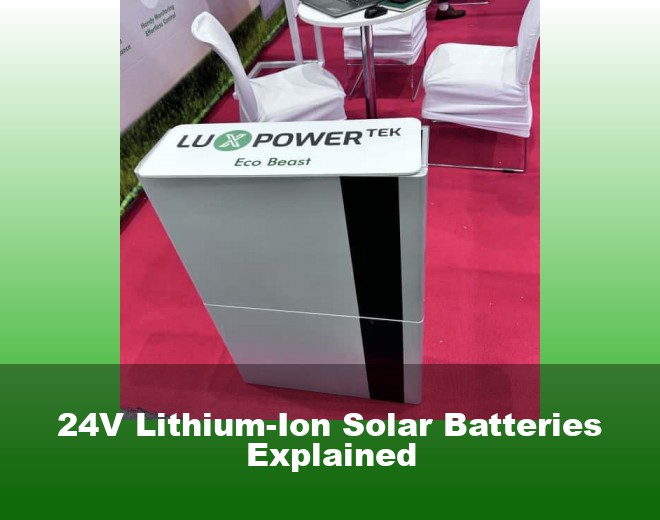 24V Lithium-Ion Solar Batteries Explained
