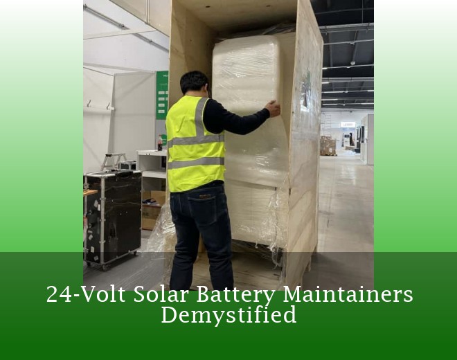 24-Volt Solar Battery Maintainers Demystified