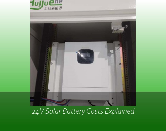 24V Solar Battery Costs Explained