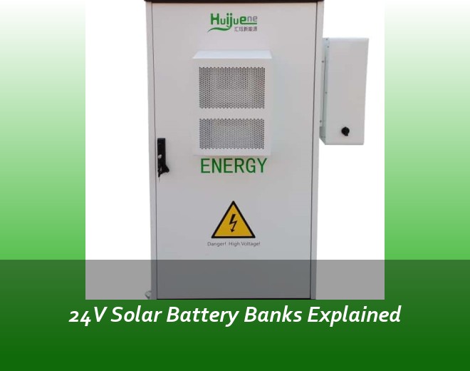 24V Solar Battery Banks Explained