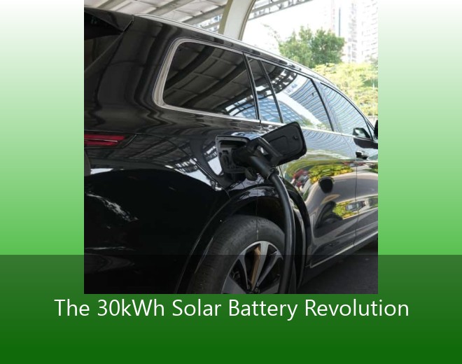 The 30kWh Solar Battery Revolution