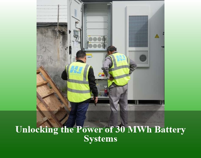 Unlocking the Power of 30 MWh Battery Systems