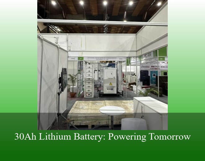 30Ah Lithium Battery: Powering Tomorrow