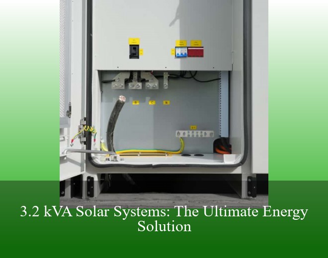 3.2 kVA Solar Systems: The Ultimate Energy Solution