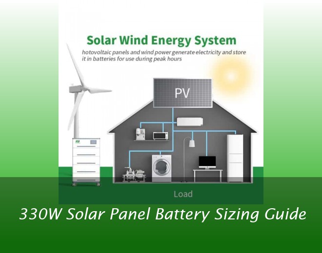 330W Solar Panel Battery Sizing Guide