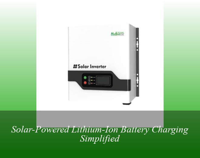 Solar-Powered Lithium-Ion Battery Charging Simplified