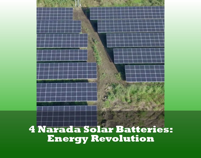 4 Narada Solar Batteries: Energy Revolution