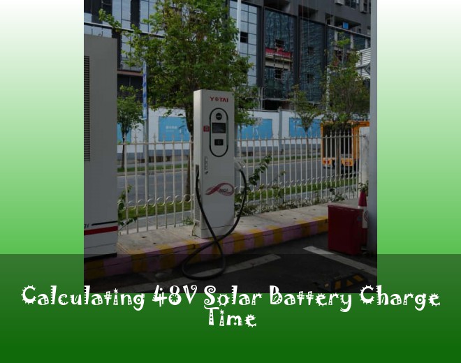 Calculating 48V Solar Battery Charge Time