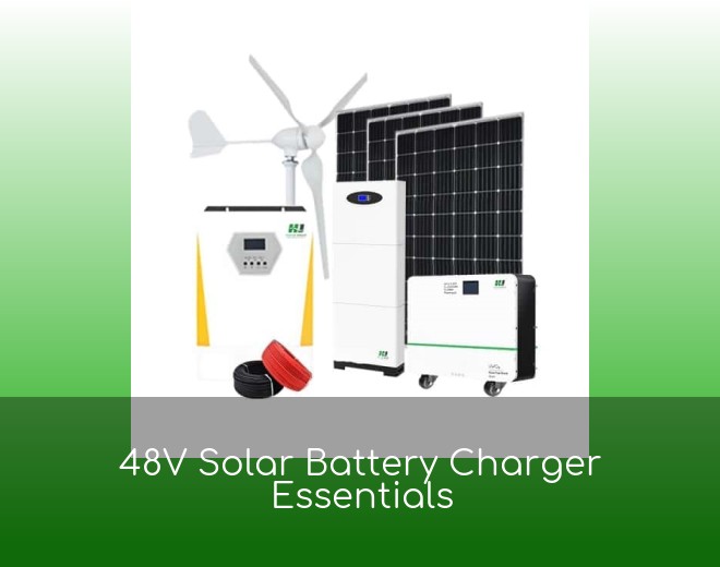 48V Solar Battery Charger Essentials