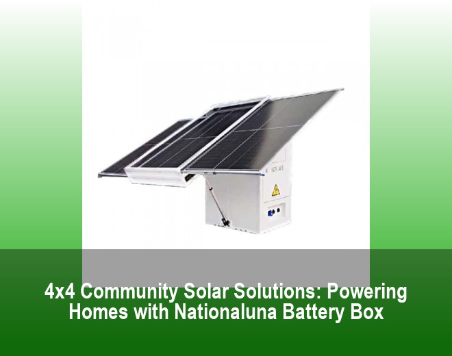 4x4 Community Solar Solutions: Powering Homes with Nationaluna Battery Box