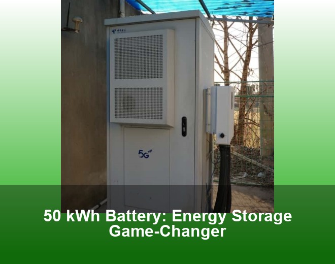 50 kWh Battery: Energy Storage Game-Changer