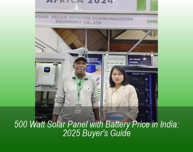 500 Watt Solar Panel with Battery Price in India: 2025 Buyer's Guide