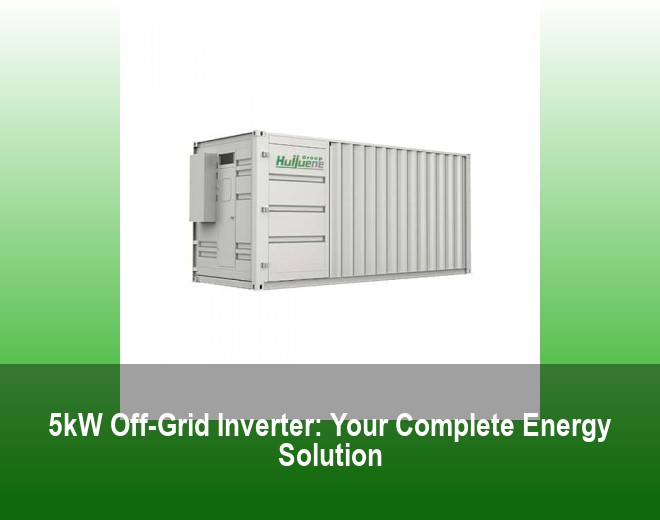 5kW Off-Grid Inverter: Your Complete Energy Solution