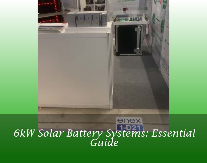6kW Solar Battery Systems: Essential Guide