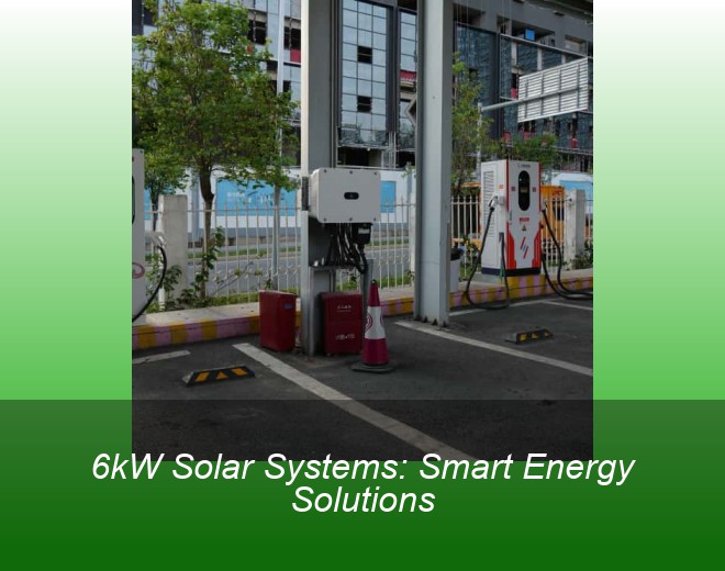 6kW Solar Systems: Smart Energy Solutions