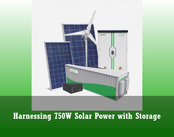 Harnessing 750W Solar Power with Storage