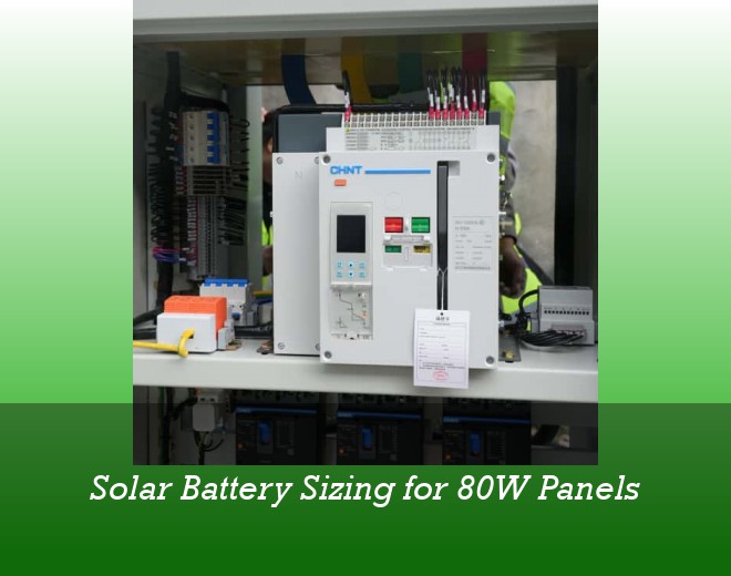 Solar Battery Sizing for 80W Panels