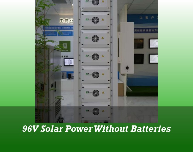 96V Solar Power Without Batteries
