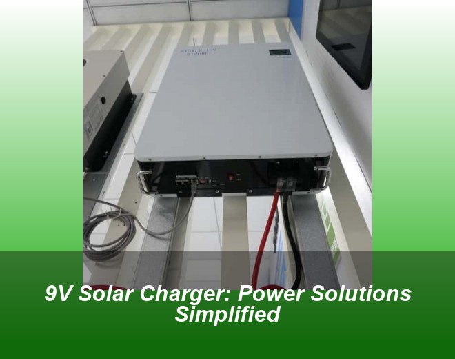 9V Solar Charger: Power Solutions Simplified