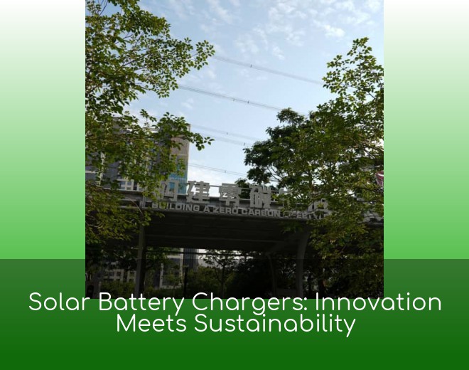 Solar Battery Chargers: Innovation Meets Sustainability