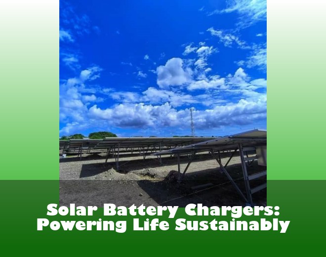 Solar Battery Chargers: Powering Life Sustainably