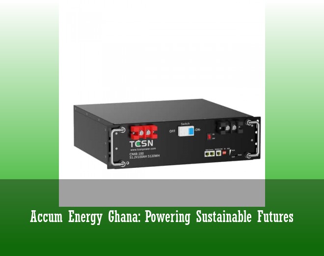 Accum Energy Ghana: Powering Sustainable Futures