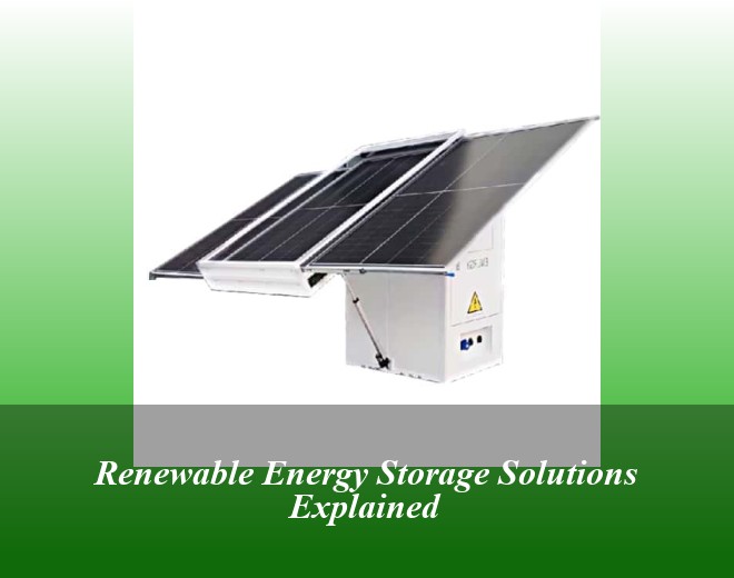 Renewable Energy Storage Solutions Explained