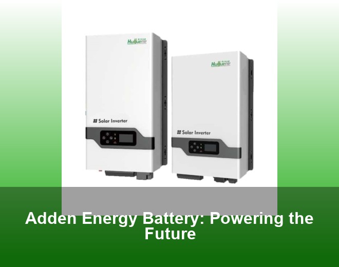 Adden Energy Battery: Powering the Future