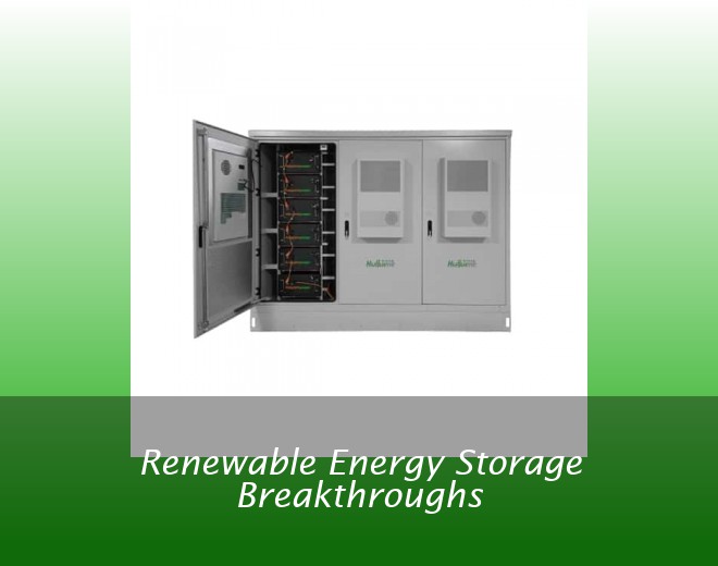 Renewable Energy Storage Breakthroughs